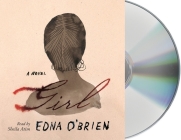 Girl: A Novel By Edna O'Brien, Sheila Atim (Read by) Cover Image