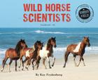 Wild Horse Scientists (Scientists in the Field) Cover Image