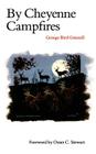 By Cheyenne Campfires By George Bird Grinnell, Omer C. Stewart (Foreword by) Cover Image