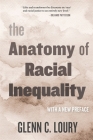 The Anatomy of Racial Inequality: With a New Preface (W. E. B. Du Bois Lectures) By Glenn C. Loury Cover Image