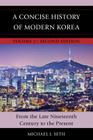 A Concise History of Modern Korea: From the Late Nineteenth Century to the Present, Volume 2, Second Edition By Michael J. Seth Cover Image