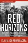 Red Horizons: The True Story of Nicolae and Elena Ceausescus' Crimes, Lifestyle, and Corruption (Cold War Classics) By Ion Mihai Pacepa Cover Image