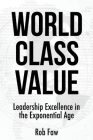 World Class Value: Leadership Excellence in the Exponential Age Cover Image