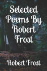 Selected Poems By Robert Frost By Robert Frost Cover Image