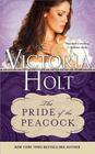 The Pride of the Peacock (Casablanca Classics) By Victoria Holt Cover Image
