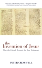 The Invention of Jesus: How the Church Rewrote the New Testament Cover Image