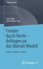 Frieden Durch Recht - Anfragen an Das Liberale Modell: Frieden Und Recht - Band 6 (Gerechter Frieden) By Sarah Jäger (Editor), Lothar Brock (Editor) Cover Image