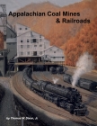 Appalachian Coal Mines & Railroads By Jr. Dixon, Thomas Cover Image