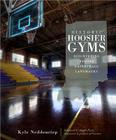 Historic Hoosier Gyms: Discovering Bygone Basketball Landmarks (Sports) By Kyle Neddenriep Cover Image
