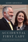 Accidental First Lady: On the front lines (and behind the scenes) of local politics By Kerry Kriseman Cover Image