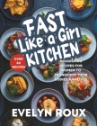Fast Like A Girl Kitchen: Nourishing Recipes for Women To Transform Their Bodies and Lives Cover Image