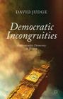 Democratic Incongruities: Representative Democracy in Britain By D. Judge Cover Image