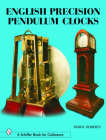 English Precision Pendulum Clocks (Schiffer Book for Collectors) By Derek Roberts Cover Image