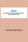 Islam A Brief Outline of Islam according to the Qur'an and the Prophetic Sunnah Cover Image