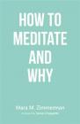 How to Meditate and Why By Mara M. Zimmerman, Sonia Choquette (Foreword by) Cover Image