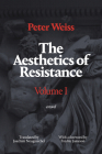The Aesthetics of Resistance, Volume I: A Novelvolume 1 By Peter Weiss, Joachim Neugroschel (Translator) Cover Image
