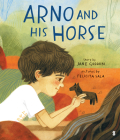 Arno and His Horse By Jane Godwin, Felicita Sala (Illustrator) Cover Image