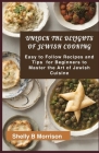 Unlock ThЕ DЕlІghtЅ Оf JЕwІЅh Cooking: EАЅУ TО FОllОw Recipes and Cover Image