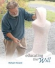 Educating the Will By Michael Howard Cover Image