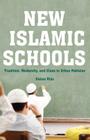New Islamic Schools: Tradition, Modernity, and Class in Urban Pakistan By S. Riaz Cover Image