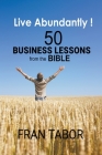 Live Abundantly! 50 Business Lessons from the Bible Cover Image