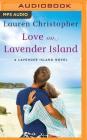 Love on Lavender Island (Lavender Island Novel #2) By Lauren Christopher, Lauren Ezzo (Read by) Cover Image