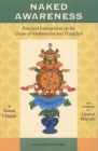 Naked Awareness: Practical Instructions on the Union of Mahamudra and Dzogchen By Karma Chagme, Gyatrul Rinpoche (Commentaries by) Cover Image