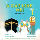 A Cat Like Me! A Fun Hajj Tale By Emma L. Halim, Aissa Mutiara (Illustrator) Cover Image