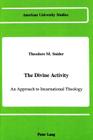 The Divine Activity: An Approach to Incarnational Theology (American University Studies #63) Cover Image