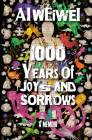 1000 Years of Joys and Sorrows: A Memoir By Ai Weiwei, Allan H. Barr (Translated by) Cover Image