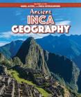 Ancient Inca Geography (Spotlight on the Maya) By Theresa Morlock Cover Image