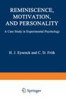 Reminiscence, Motivation, and Personality: A Case Study in Experimental Psychology By Hans Eysenck Cover Image
