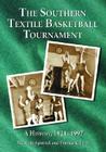 Southern Textile Basketball Tournament: A History, 1921-1997 By Mac C. Kirkpatrick, Thomas K. Perry Cover Image