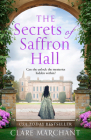The Secrets of Saffron Hall By Clare Marchant Cover Image