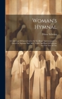 Woman's Hymnal: A Collection Of Sacred Lyrics Set To Music And Arranged As Duets For Soprano And Alto, (tenor And Bass Ad Libitum) For Cover Image