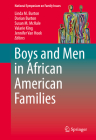 Boys and Men in African American Families (National Symposium on Family Issues #7) By Linda M. Burton (Editor), Dorian Burton (Editor), Susan M. McHale (Editor) Cover Image