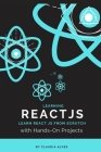 Learning React js: Learn React JS From Scratch with Hands-On Projects, 2nd Edition By Claudia Alves Cover Image