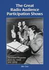 The Great Radio Audience Participation Shows: Seventeen Programs from the 1940s and 1950s By Jim Cox Cover Image