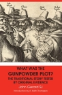 What Was the Gunpowder Plot? the Traditional Story Tested by Original Evidence Cover Image