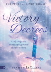 Victory Decrees: Daily Prophetic Strategies for Spiritual Warfare Victory By Jennifer LeClaire, Cindy Trimm (Foreword by) Cover Image