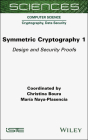 Symmetric Cryptography, Volume 1: Design and Security Proofs By Christina Boura (Editor), Maria Naya-Plasencia (Editor) Cover Image