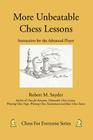 More Unbeatable Chess Lessons: Instruction for the Advanced Player Cover Image