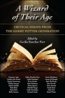 A Wizard of Their Age: Critical Essays from the Harry Potter Generation By Cecilia Konchar Farr (Editor) Cover Image