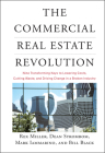 The Commercial Real Estate Revolution: Nine Transforming Keys to Lowering Costs, Cutting Waste, and Driving Change in a Broken Industry By Rex Miller, Dean Strombom, Mark Iammarino Cover Image