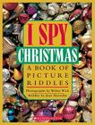 I Spy Christmas: A Book of Picture Riddles By Jean Marzollo, Walter Wick (Photographs by) Cover Image