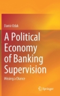 A Political Economy of Banking Supervision: Missing a Chance By Damir Odak Cover Image