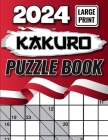2024 Kakuro Puzzles Book Large Print: Challenging Kakuro Puzzle Book for Adults 2024 Large Print Kakuro Puzzle Book, Large Print Puzzles for Adults an By D. Joyce Publication Cover Image