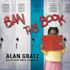 Ban This Book By Alan Gratz, Bahni Turpin (Read by) Cover Image