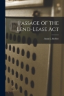 Passage of the Lend-Lease Act By Anna E. Kohler Cover Image