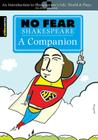 No Fear Shakespeare: A Companion (No Fear Shakespeare): Volume 20 (Sparknotes No Fear Shakespeare) Cover Image